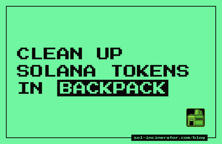 Clean Up Solana Tokens in Backpack and Reclaim SOL