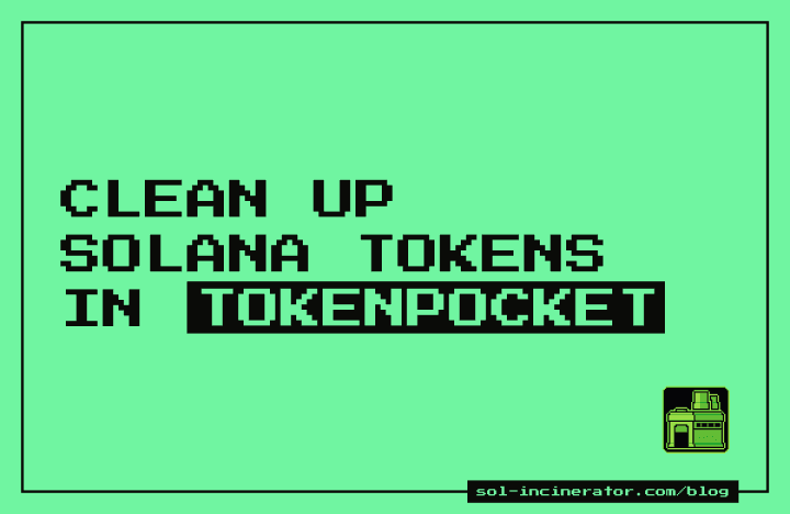 Clean Up Solana Tokens in TokenPocket and Reclaim SOL