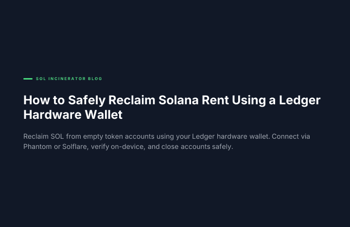 How to Safely Reclaim Solana Rent Using a Ledger Hardware Wallet
