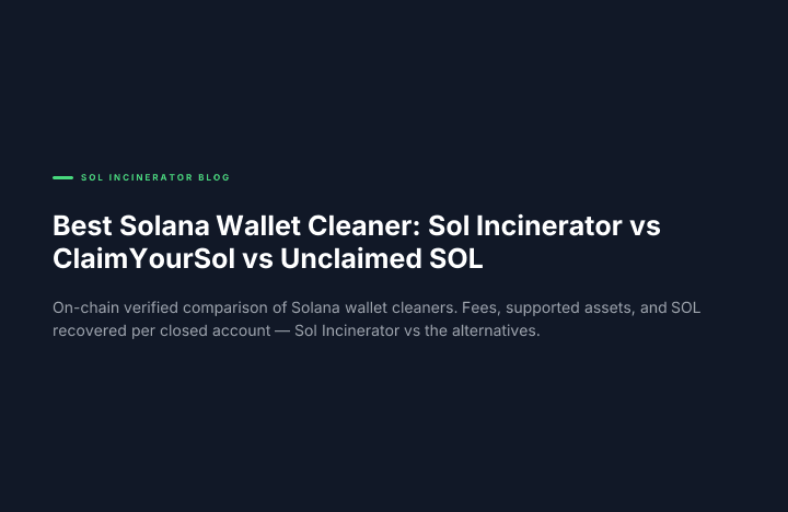 Best Solana Wallet Cleaner: Sol Incinerator vs ClaimYourSol vs Unclaimed SOL