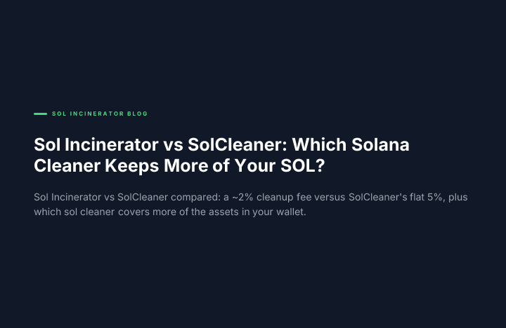 Sol Incinerator vs SolCleaner: Which Solana Cleaner Keeps More of Your SOL?